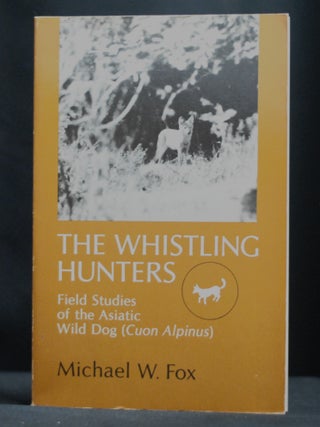 Item #2023-P416 The Whistling Hunters: Field Studies of the Asiatic Wild Dog (Cuon Alpinus)....