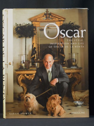 Item #2023-P47 Oscar: The Style Inspiration and Life of Oscar De Le Renta. Sarah Mower