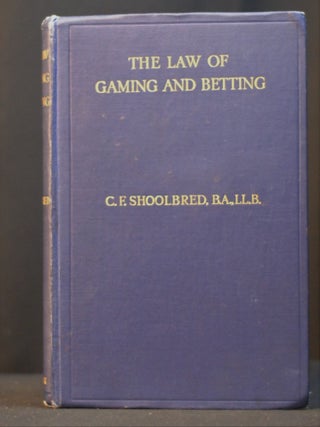 Item #2023-P82 The Law of Gaming and Betting. C. F Shoolbred