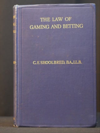 Item #2023-P82 The Law of Gaming and Betting. C. F. Shoolbred