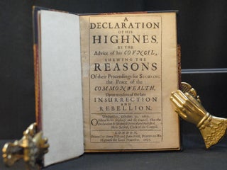 Item #2023-P99 A Declaration of His Highnes, By the Advice of his Council, Shewing the Reasons Of...