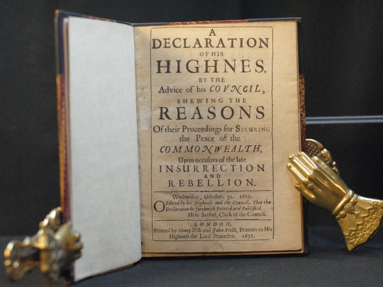 Item #2023-P99 A Declaration of His Highnes, By the Advice of his Council, Shewing the Reasons Of their Proceedings for Securing the Peace of the Commonwealth, Upon occasion of the late Insurrection and Rebellion. Oliver Cromwell, Lord Protector.