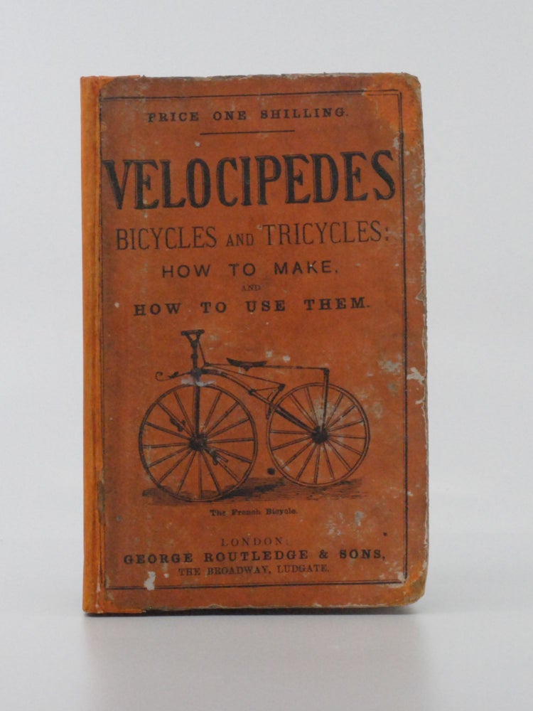 Velocipedes, Bicycles and Tricycles: How to Make, and How to