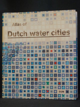 Item #2024-Q13 Atlas of Dutch Water Cities. F. Hooimeijer, H. Meyer, Han Meyer, A. Nienhuis