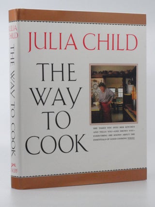 Item #2024-Q133 The Way to Cook. Julia Child, Brian Leatart, Jim Scherer
