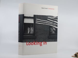 Item #2024-Q137 Looking In: Robert Frank's The Americans. Robert. Greenough Frank, Sarah