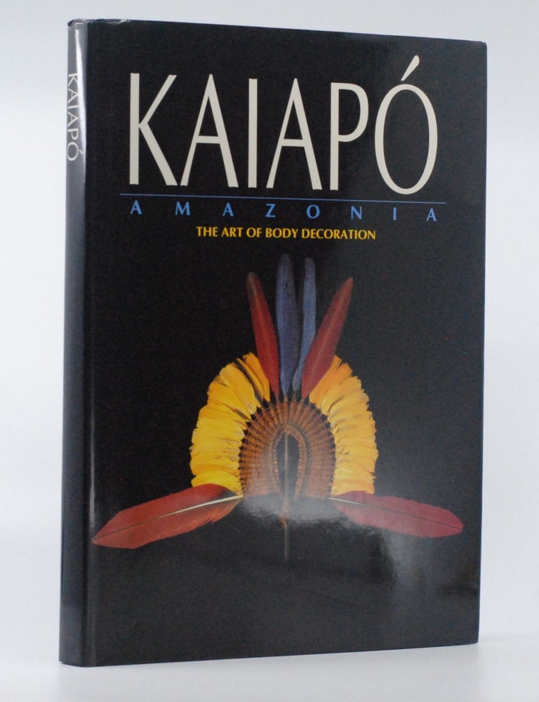 Item #2024-Q204 Kaiapo Amazonia: The Art of Body Decorationn. Gustaaf Verswijver, Viviane Baeke, Lux Vidal.
