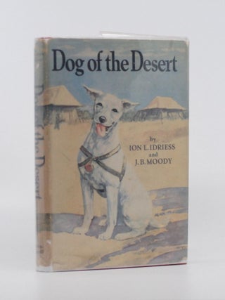 Item #2024-Q222 Dog of the Desert. Ion L. Idriess, J. B Moody