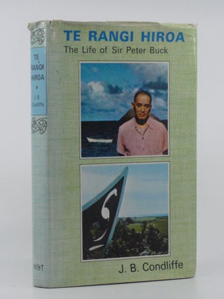 Item #2024-Q247 Te Rangi Hiroa: The life of Sir Peter Buck. J. B Condliffe