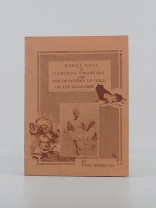 Item #2024-Q272 Early Days at Caribou Crossing and the Discovery of Gold on the Klondike. Patsy...