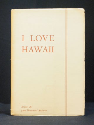 Item #2024-Q37 I Love Hawaii: Rhymes and Sketches by Janet Drummond Anderson. Janet Drummond...