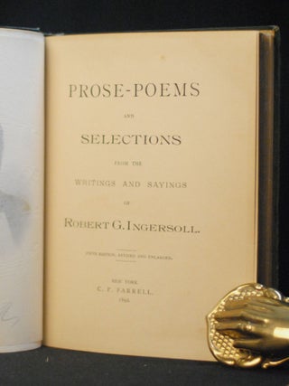 Prose-Poems and Selections from the Writings and Sayings of Robert G. Ingersoll