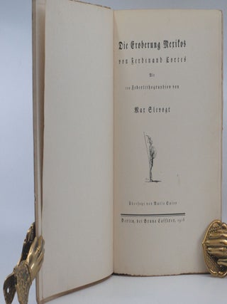 Die Eroberung Mexikos von Ferdinand Cortez. Mit 112 Federlithographien von Max Slevogt. Uebersetzt von Mario Spiro