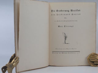 Die Eroberung Mexikos von Ferdinand Cortez. Mit 112 Federlithographien von Max Slevogt. Uebersetzt von Mario Spiro