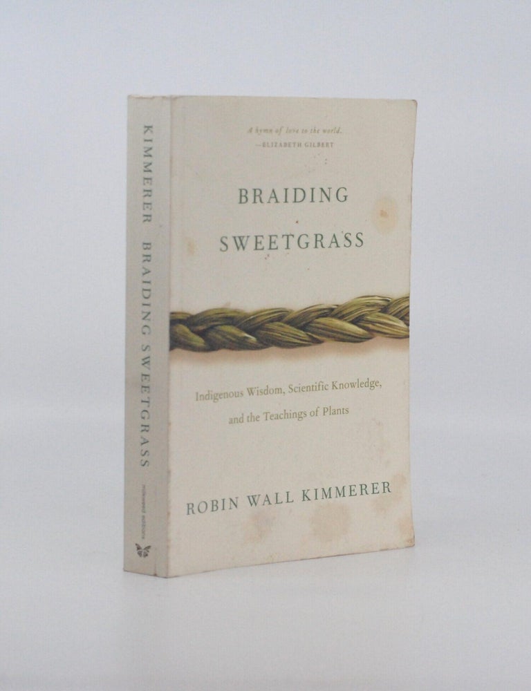 Braiding Sweetgrass: Indigenous Wisdom, Scientific Knowledge and the Teachings of