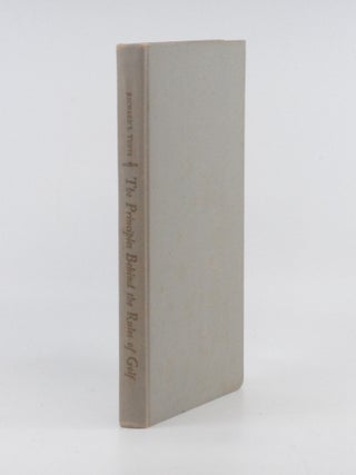 Item #2026-S15 The Principles Behind the Rules of Golf. Richard S. Tufts