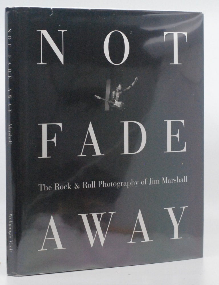 Not Fade Away: The Rock and Roll Photography of Jim