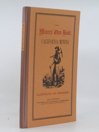 Item #2026-S51 The Miners' Own Book. Containing Correct Illustrations and Descriptions of the...