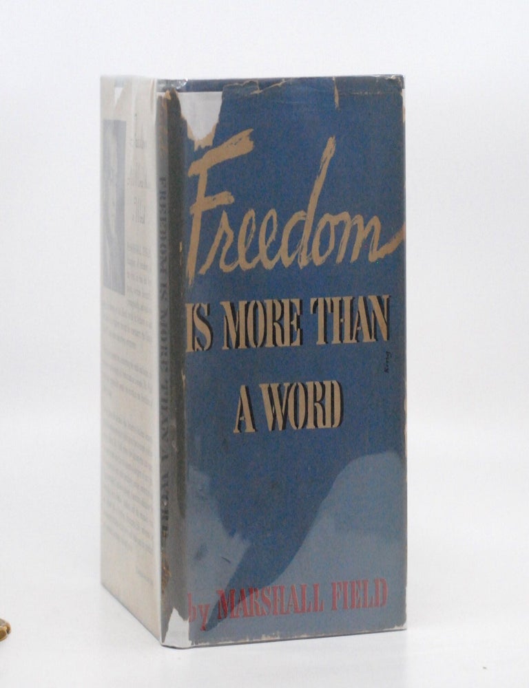 Freedom is more than a Word. Marshall Field.