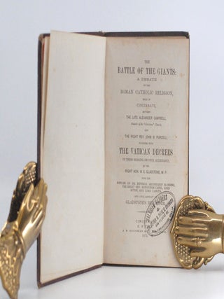 The Battle of the Giants: A Debate on the Roman Catholic Religion, held in Cincinnati....Together with the Vatican Decrees in their Bearing on Civil Allegiance