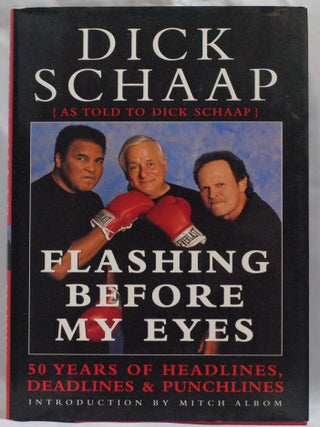 Item #2026-S97 Flashing Before My Eyes: 50 Years of Headlines, Deadlines & Punchlines. Dick Schaap