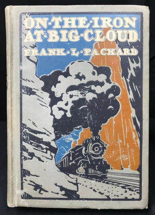 Item #B-109 On the Iron at Big Cloud. Frank L. Packard