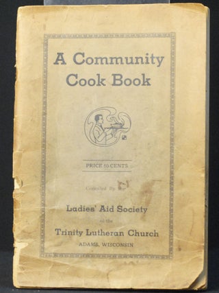 Item #JE1 A Community Cook Book. Adams Lady's Aid Society of the Trinity Lutheran Church, Wisconsin