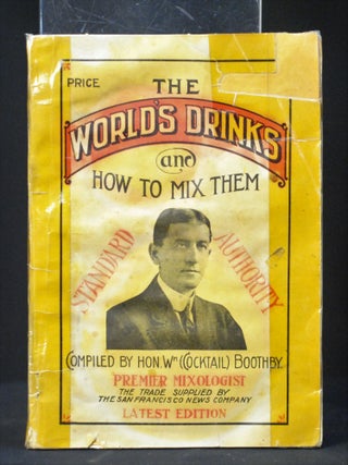 Item #JE17 The World's Drinks and How to Mix Them. William T. Boothby, "Cocktail"