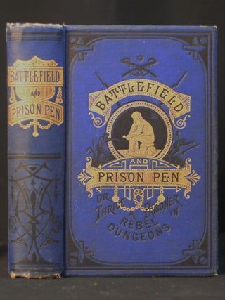 Item #JE23 Battle Field and Prison Pen, or Through the War, and Thrice a Prisoner in Rebel...