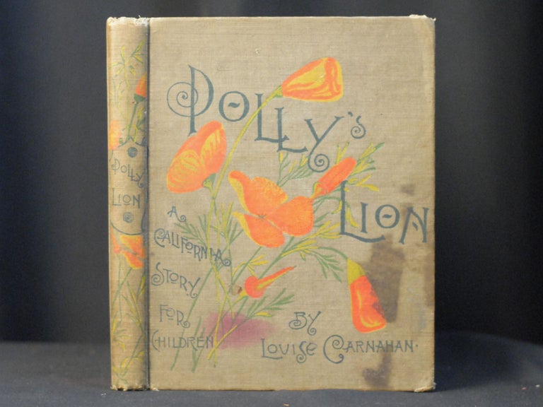 Item #JE4 Polly's Lion: A California Sotry of Children. Louise Carnahan.